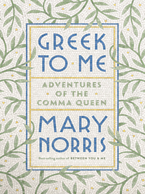 Title details for Greek to Me by Mary Norris - Available